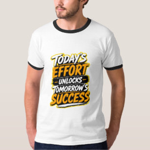 Today's Effort Unlocks Tomorrow's Success T-Shirt