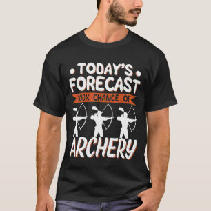 Todays Forecast 100 Chance Of Archery T-Shirt