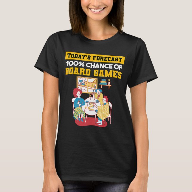 Today's Forecast 100 Chance Of Board Games Board G T-Shirt (Front)