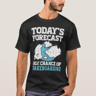 Today's Forecast 100 Chance Of Wakeboarding Wakebo T-Shirt