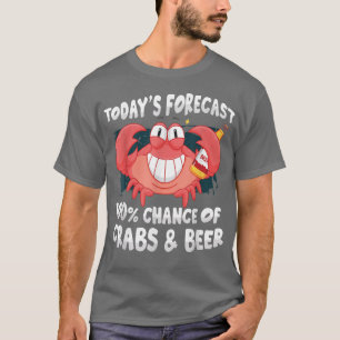 Today's Forecast 100 Percent Chance Of Crabs Beer T-Shirt