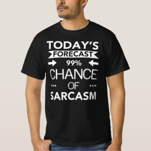 Today's Forecast 99 Percent Chance Of Sarcasm T-Shirt