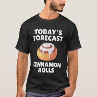 Today's Forecast Cinnamon Rolls Funny T-Shirt