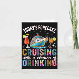 Todays Forecast Cruising With A Chance Of Drinking Card