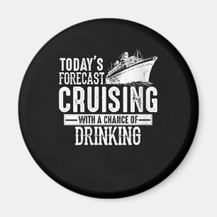 Todays Forecast Cruising With A Chance Of Drinking Magnet
