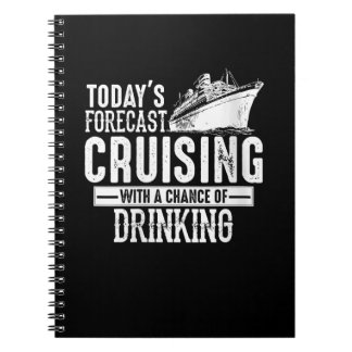 Todays Forecast Cruising With A Chance Of Drinking Notebook