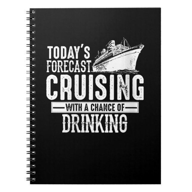 Todays Forecast Cruising With A Chance Of Drinking Notebook (Front)