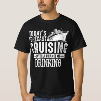 Todays Forecast Cruising With A Chance Of Drinking T-Shirt