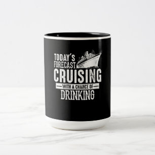 Todays Forecast Cruising With A Chance Of Drinking Two-Tone Coffee Mug