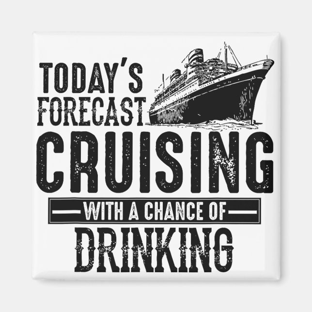 Today's Forecast Cruising With Chance Of Drinking Magnet (Front)