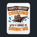Today's Forecast Drinking Stateroom Door Cabin Magnet<br><div class="desc">This design was created though digital art. It may be personalised by choosing the customise further option. Contact me at colorflowcreations@gmail.com if you with to have this design on another product. Purchase my original abstract acrylic painting for sale at www.etsy.com/shop/colorflowart. See more of my creations or follow me at www.facebook.com/colorflowcreations,...</div>