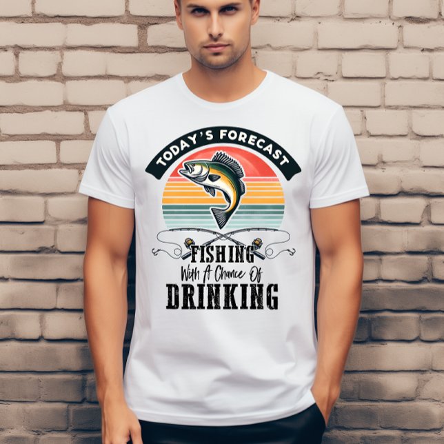 Today's forecast fishing with a chance of drinking T-Shirt (Creator Uploaded)