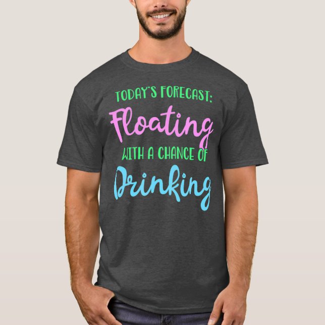 Todays Forecast Floating With A Chance Of T-Shirt (Front)