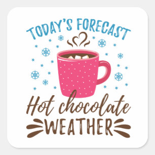 Today's Forecast Hot Chocolate Weather Square Sticker