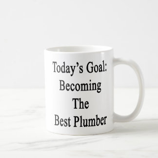 Today's Goal Becoming The Best Plumber Coffee Mug