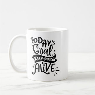 Today's goal keep the kids alive coffee mug
