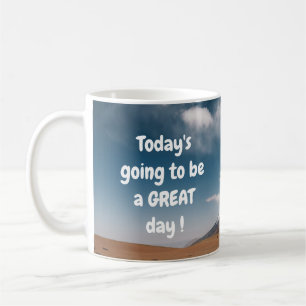 Today's going to be a GREAT day! Coffee Mug