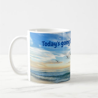 Today's going to be a GREAT day! Coffee Mug