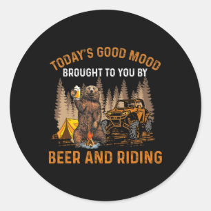 Today's Good Mood Brought To You By Beer And Ridin Classic Round Sticker