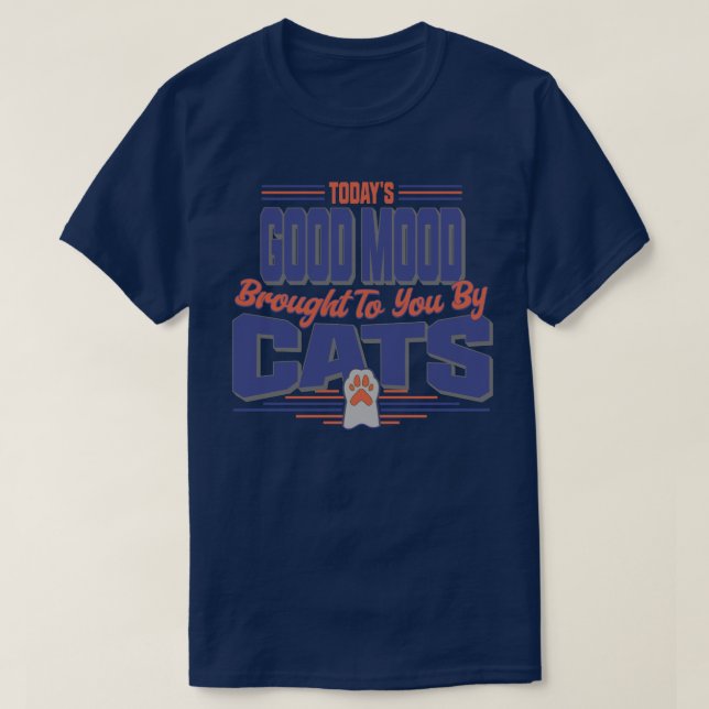 Today's Good Mood Brought to You by Cats T-Shirt (Design Front)