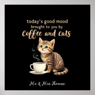  Today's Good Mood Brought to You by Coffee & Cats Poster
