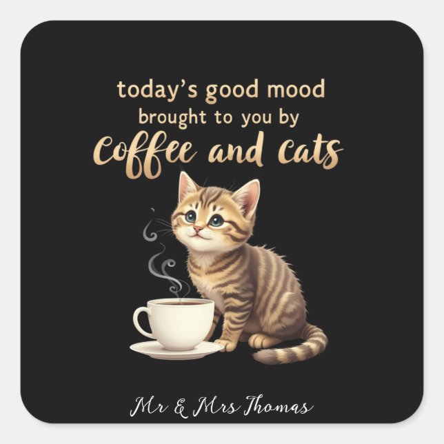  Today's Good Mood Brought to You by Coffee & Cats Square Sticker (Front)