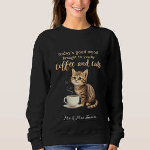  Today's Good Mood Brought to You by Coffee & Cats Sweatshirt