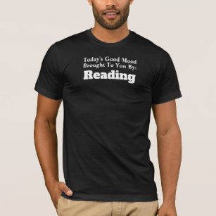 Today's Good Mood Brought To You By Reading T-Shirt