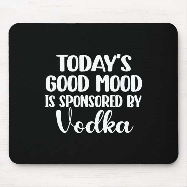 Today's Good Mood Is Sponsored 1  Mouse Mat (Front)