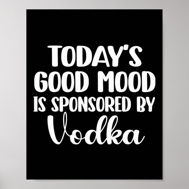 Today's Good Mood Is Sponsored 1  Poster (Front)