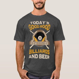 Todays Good Mood Is Sponsored By Billiards And Bee T-Shirt