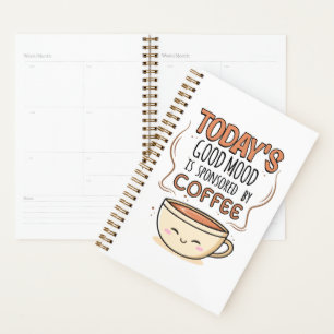 Today's Good Mood Is Sponsored By Coffee Planner