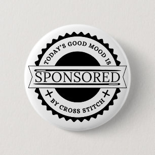 Today's Good Mood is Sponsored by Cross Stitch 6 Cm Round Badge