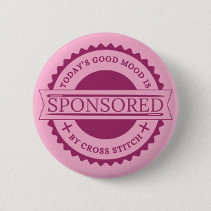 Today's Good Mood is Sponsored by Cross Stitch 6 Cm Round Badge