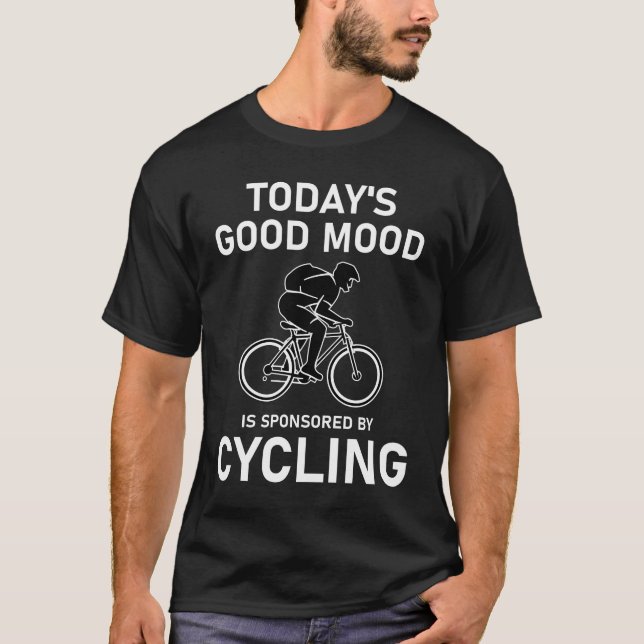 Today's Good Mood Is Sponsored By Cycling Funny Bi T-Shirt (Front)