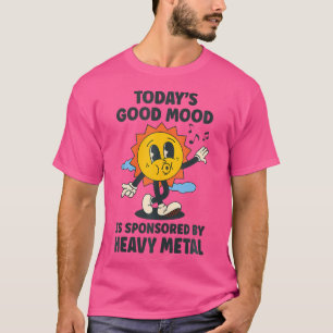 Today'S Good Mood Is Sponsored By Heavy Metal Retr T-Shirt
