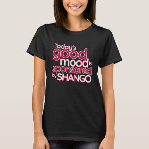 Today's Good Mood Is Sponsored By Shango  Royal An T-Shirt