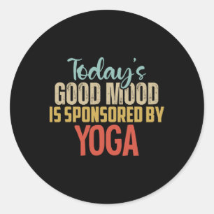 Today's Good Mood Is Sponsored By Yoga Lover Classic Round Sticker