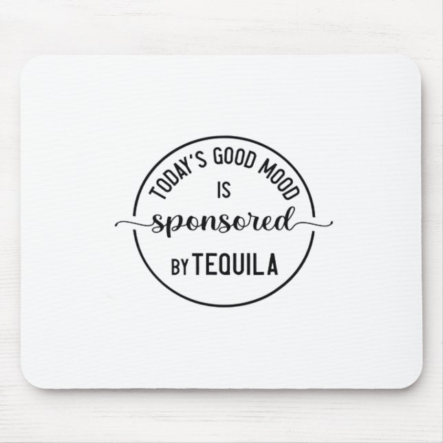 Today's Good Mood Is Sponsored Funny Cinco De Mayo Mouse Mat (Front)