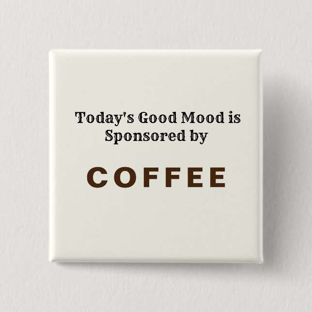 Todays Good Mood Sponsored by Coffee 15 Cm Square Badge (Front)