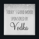 Today's Good Mood Sponsored By Vodka Magnet<br><div class="desc">This design was created though digital art. It may be personalised in the area provide or customising by choosing the click to customise further option and changing the name, initials or words. You may also change the text colour and style or delete the text for an image only design. Contact...</div>