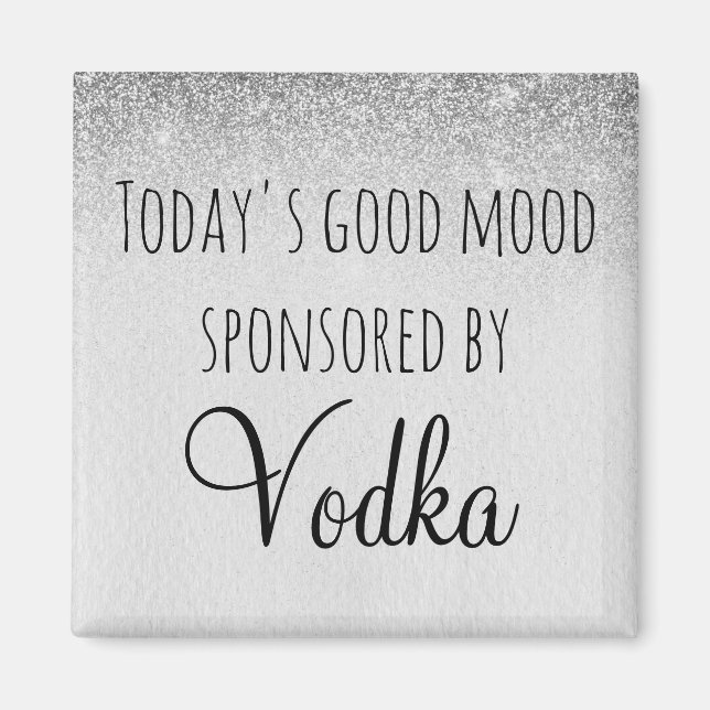 Today's Good Mood Sponsored By Vodka Magnet (Front)