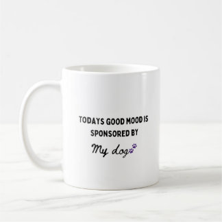 Todays Mood is Sponsored Funny Dog Mum  Coffee Mug