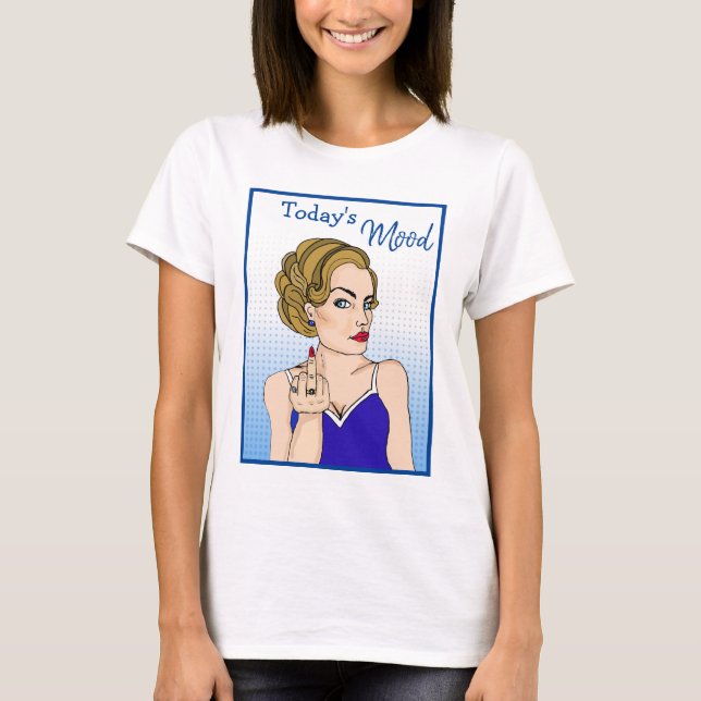 Today's Mood, Retro Lady Flipping the Bird T-Shirt (Front)