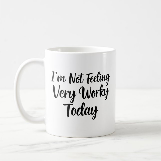 Today's Office Vibes joke Not Feeling Very Worky Coffee Mug (Left)