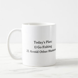 Today's Plan: 1) Go Fishing 2) Avoid Other Humans Coffee Mug