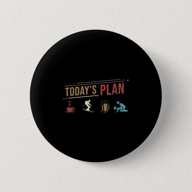 Todays Plan Skiing Funny Daily Routine  6 Cm Round Badge (Front)