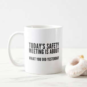 Today's Safety Meeting Funny Coffee Mug