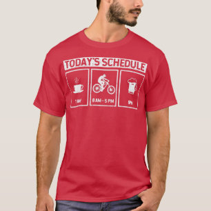 Todays Schedule Coffee Cycling Beer Mountain Bikin T-Shirt