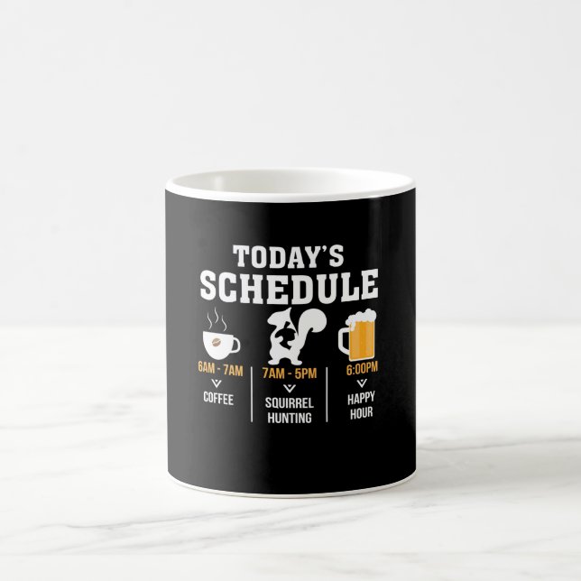 Todays Schedule Coffee Squirrel Hunting Hour Coffee Mug (Center)